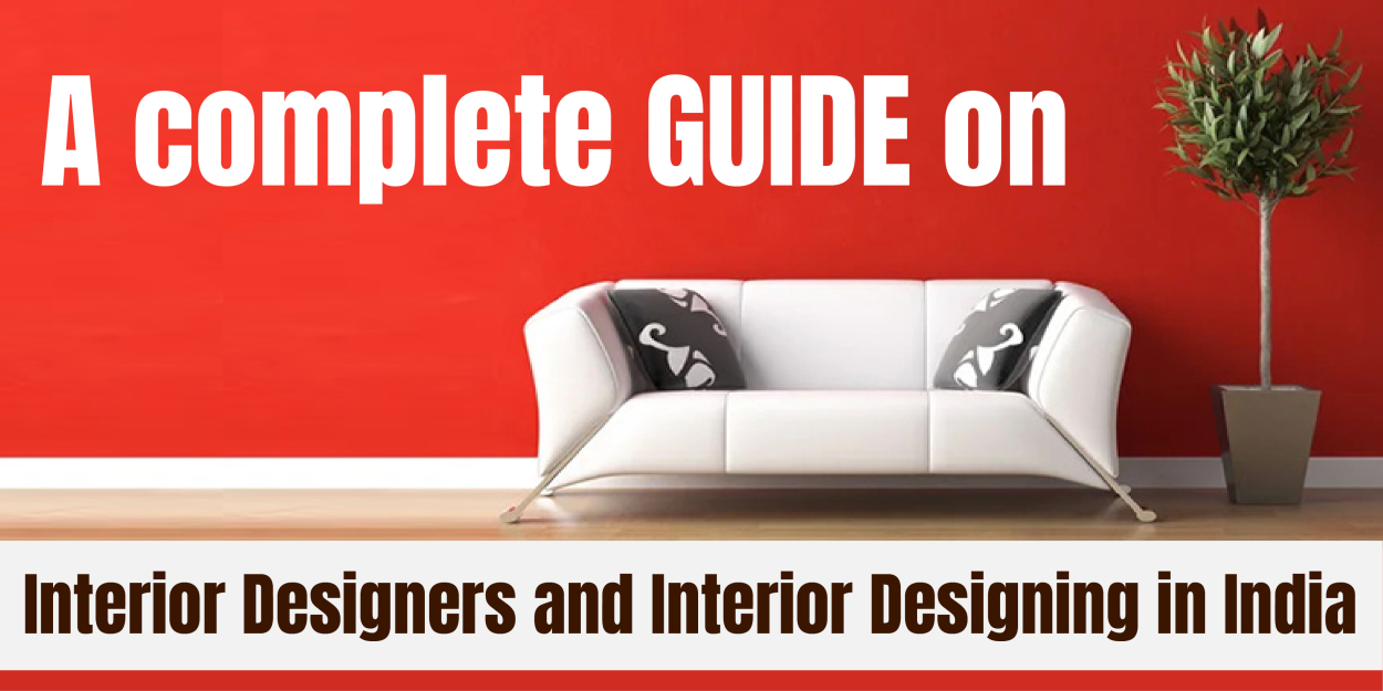 A complete Guide on Interior Designers and Interior Designing in India.